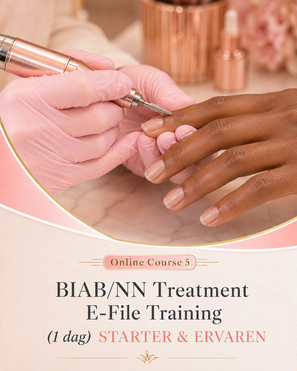 Cursus BIAB/NN Treatment - E-File Training (1 dag) STARTERS & ERVAREN